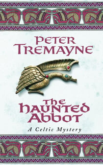 The Haunted Abbot (Sister Fidelma Mysteries Book 12) - A riveting historical mystery bringing Medieval Ireland to life
