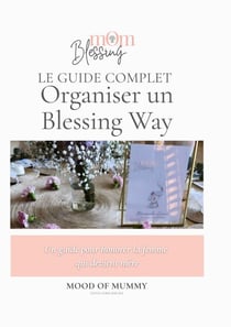 Organiser un blessing way - Un guide pour honorer la femme qui devient mère