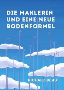 Die Maklerin und eine neue Bodenformel - Ein Erfahrungsbericht aus dem Häusermarkt und ein Vorschlag, wie der Krise auf dem Wohnungsmarkt begegnet werden kann. Mit Illustrationen von Balz Schlegel