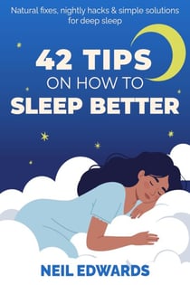 42 Tips On How To Sleep Better - Applied Arts & Sciences Series, #1