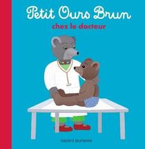 Petit Ours Brun va chez la docteure - Dès 2 ans