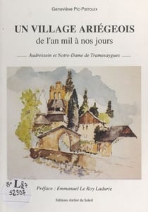 Un village ariégeois de l'an mil à nos jours - Audressein et Notre-Dame de Tramesaygues