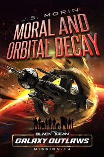 Moral and Orbital Decay - Black Ocean: Galaxy Outlaws, #14