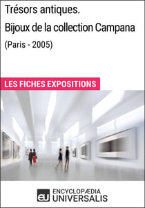 Trésors antiques. Bijoux de la collection Campana (Paris - 2005) - Les Fiches Exposition d'Universalis