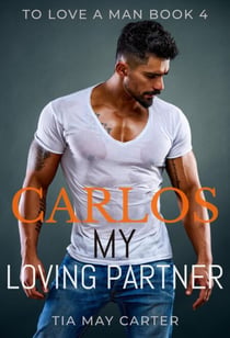 Carlos My Loving Partner - To Love a Man, #4