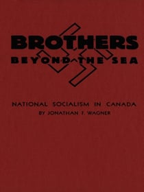 Brothers Beyond the Sea - National Socialism in Canada