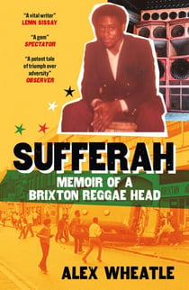 Sufferah - Memoir of a Brixton Reggae Head