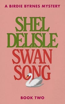 Swan Song - A Birdie Byrnes Mystery, #2
