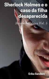 Sherlock Holmes e o caso da filha desaparecida