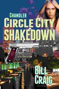 Chandler: Circle City Shakedown - Circle City Mysteries, #1