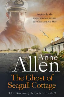 The Ghost of Seagull Cottage - Inspired by   "The Ghost and Mrs Muir" - The Guernsey Novels, #9