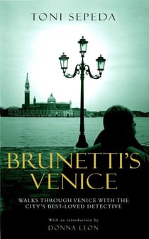 Brunetti's Venice - Walks Through the Novels