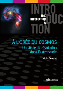 A l'Orée du Cosmos - Un siècle de révolution dans l’astronomie