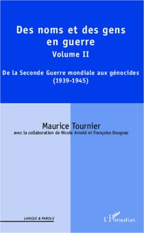 Des noms et des gens en guerre - Volume II : De la Seconde Guerre mondiale aux génocides (1939-1945)