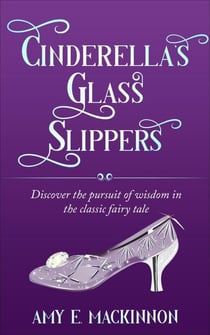 Cinderella's Glass Slipper - Finding the Christianity Hidden in Fairy Tales and Fiction, #1