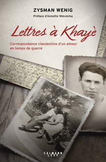Lettres à Khayè - Correspondance clandestine d'un amour en temps de guerre