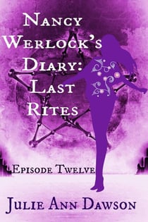 Nancy Werlock's Diary: Last Rites - Nancy Werlock's Diary, #12