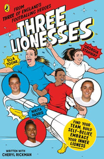 Three Lionesses - Find your team, build self-belief, embrace your inner Lioness