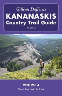 Gillean Daffern's Kananaskis Country Trail Guide - 4th Edition - Volume 4: Sheep—Gorge Creek—North Fork