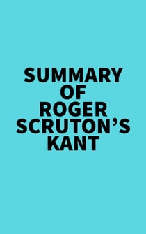 Summary of Roger Scruton's Kant
