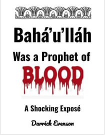 Baha'u'llah Was A Prophet of Blood