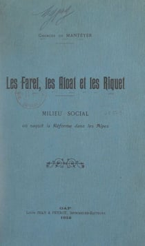 Les Farel, les Aloat et les Riquet - Milieu social où naquit la Réforme dans les Alpes