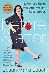 Before &amp; After, Revised Edition - Living and Eating Well After Weight-Loss Surgery