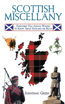 Scottish Miscellany - Everything You Always Wanted to Know About Scotland the Brave