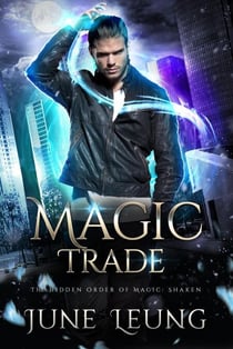 Magic Trade - The Hidden Order of Magic: Shaken, #6