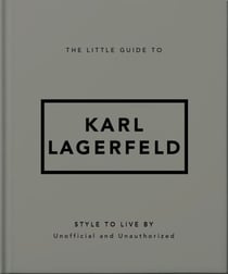 The Little Guide to Karl Lagerfeld - Style to Live By