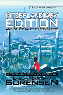 Interplanetary Edition and Other Tales of Tomorrow - Legacy of the Corridor, #7