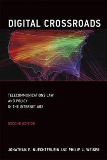 Digital Crossroads, second edition - Telecommunications Law and Policy in the Internet Age