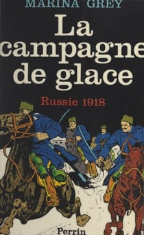 La campagne de glace - Russie, 1918