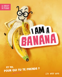 I am a banana