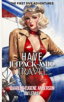 Have Jetpack - Will Travel: The First Five Adventures - Have Jetpack – Will Travel