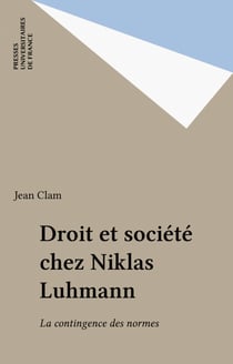 Droit et société chez Niklas Luhmann - La contingence des normes