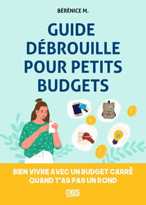 Guide débrouille pour petits budgets - Bien vivre avec un budget carré quand t'as pas un rond