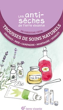 Les antisèches de Terre vivante : Trousses de soins naturels