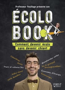 Professeur Feuillage présente son écolo book - Comment devenir écolo sans devenir chiant