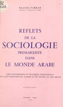 Reflets de la sociologie prémarxiste dans le monde arabe - Idées progressistes et pratiques industrielles des Saint-simoniens en Algérie et en Égypte au XIXe siècle