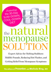 The Natural Menopause Solution - Expert Advice for Melting Stubborn Midlife Pounds, Reducing Hot Flashes, and Getting Relief from Menopause Symptoms
