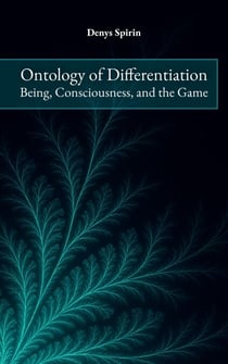 Ontology of Differentiation: Being, Consciousness, and the Game