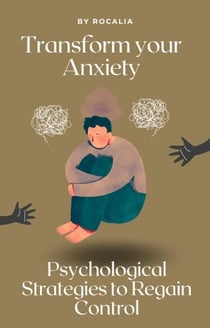 "Transform Your Anxiety: Psychological Strategies to Regain Control"