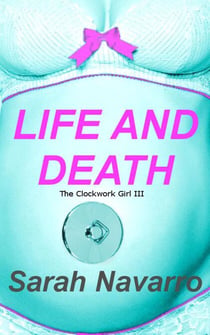 Life And Death - The Clockwork Girl, #3