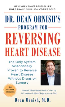 Dr. Dean Ornish's Program for Reversing Heart Disease - The Only System Scientifically Proven to Reverse Heart Disease Without Drugs or Surgery