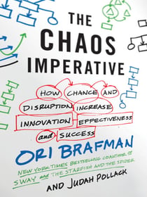The Chaos Imperative - How Chance and Disruption Increase Innovation, Effectiveness, and Success