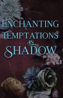 Enchanting Temptations in Shadow - Divine Desires, #4