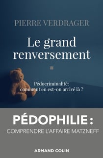 Le grand renversement - Pédocriminalité : comment en est-on arrivé là ?