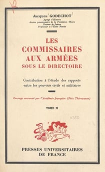 Les commissaires aux armées sous le Directoire (2) - Contribution à l'étude des rapports entre les pouvoirs civils et militaires