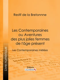 Les Contemporaines ou Aventures des plus jolies femmes de l'âge présent - Les Contemporaines mêlées